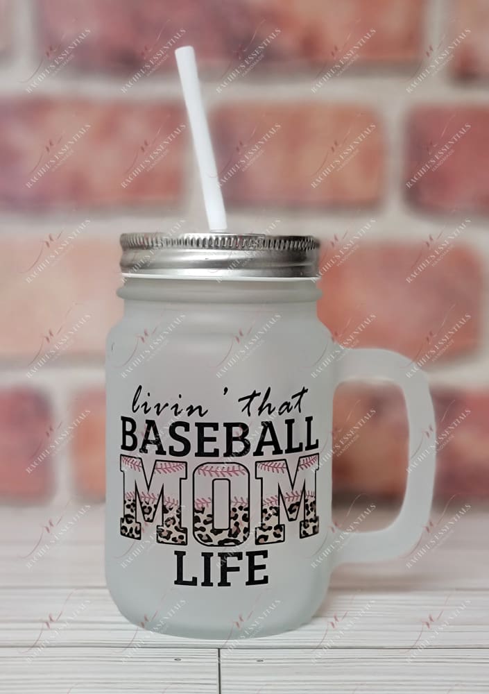 Livin That Baseball Mom Life - Mason Jar With Handle And Straw