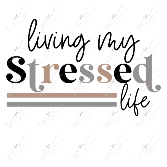 Living My Stressed Life- Htv Transfer
