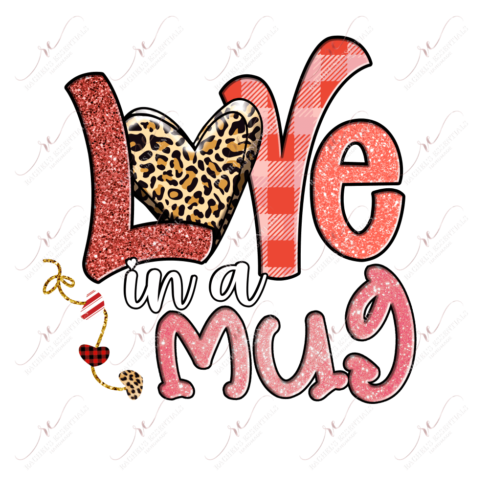 Love In A Mug - Ready To Press Sublimation Transfer Print Sublimation