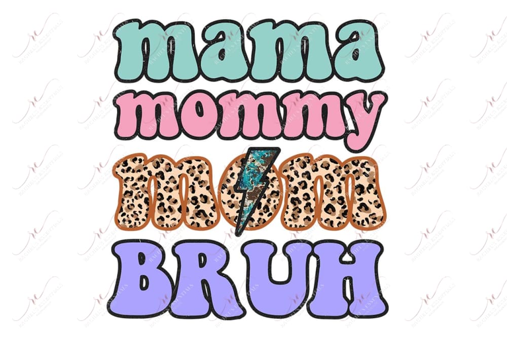 Mama Mommy Mom Bruh - Htv Transfer