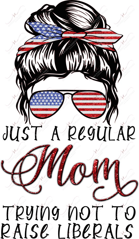 Mess Bun Regular Mom Trying Not To Raise Liberals - Ready Press Sublimation Transfer Print