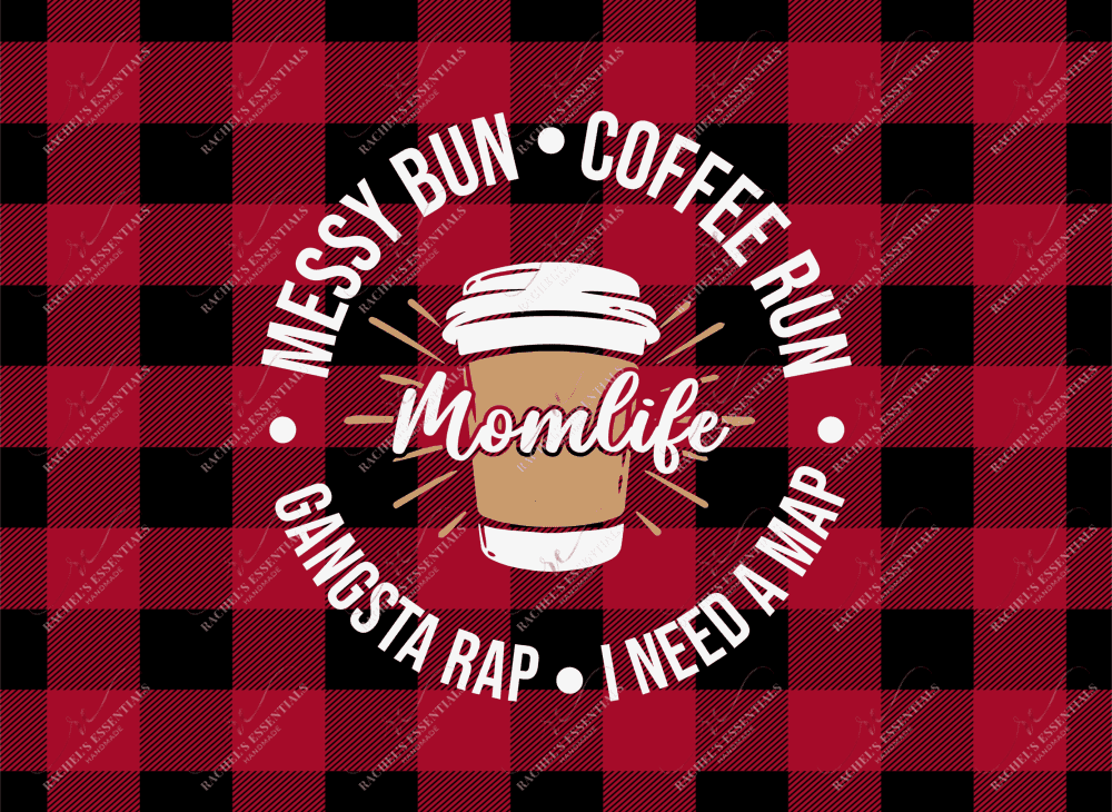 Messy Bun Coffee Run Gangsta Rap I Need A Nap - Ready To Press Sublimation Transfer Print