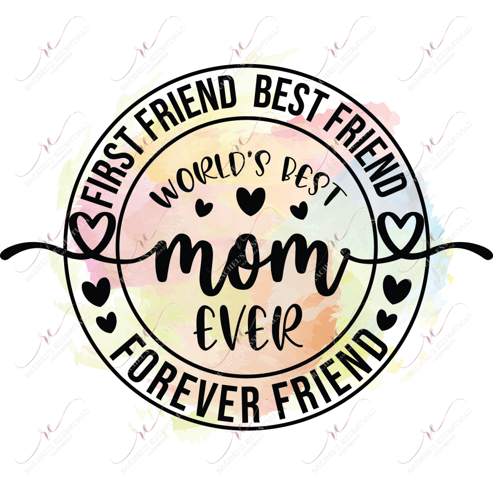 Mom First Friend Best Forever - Ready To Press Sublimation Transfer Print Sublimation