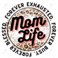 Mom Life Forever Exhausted Busy Blessed - Ready To Press Sublimation Transfer Print Sublimation