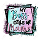 My Boss Calls Me Mama Leopard - Ready To Press Sublimation Transfer Print Sublimation