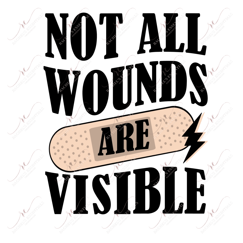 Not All Wounds Are Visable - Ready To Press Sublimation Transfer Print Sublimation