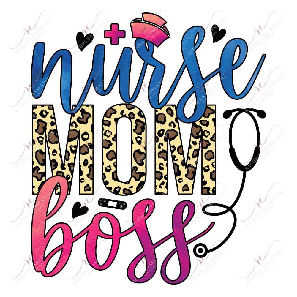 Nurse Mom Boss - Ready To Press Sublimation Transfer Print Sublimation
