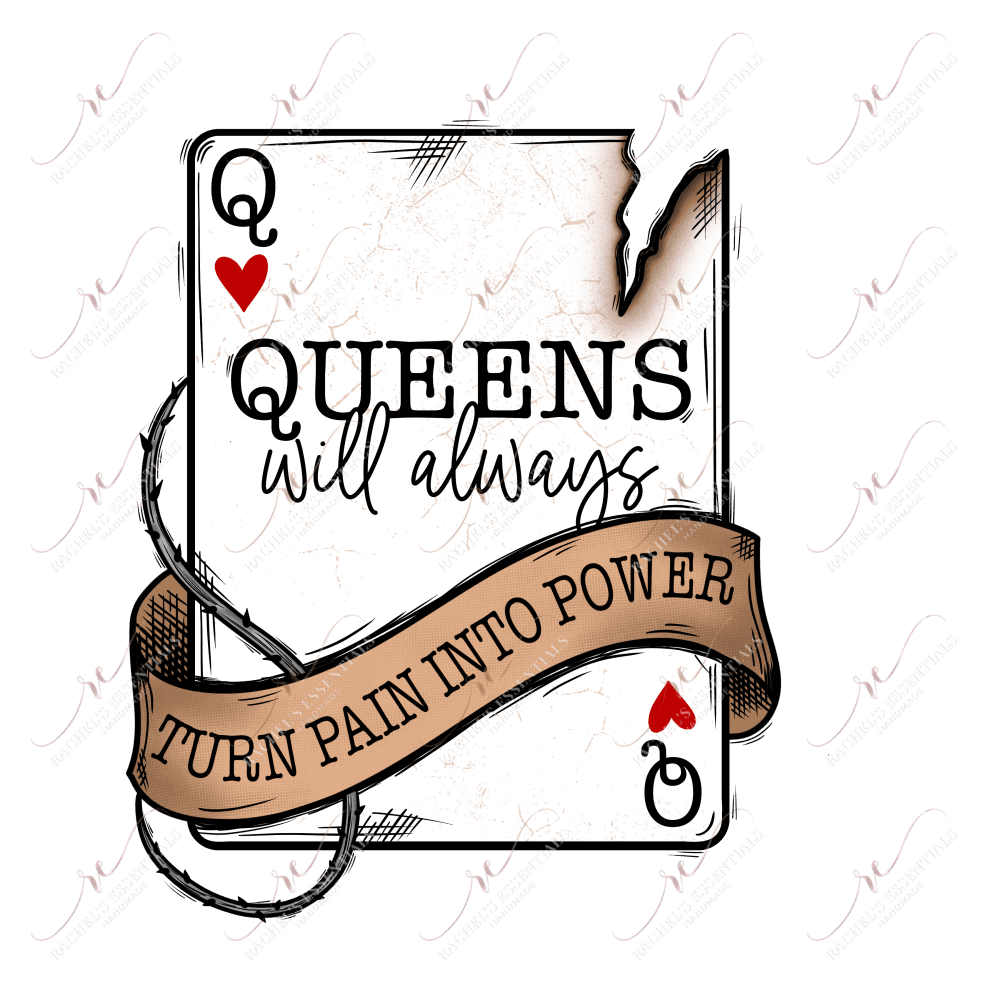 Queens Will Always Turn Pain Into Power - Ready To Press Sublimation Transfer Print Sublimation
