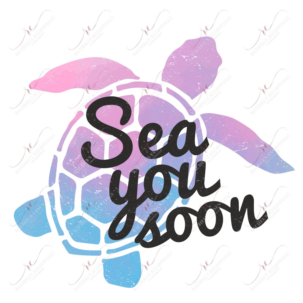 Sea You Soon Turtle - Ready To Press Sublimation Transfer Print Sublimation