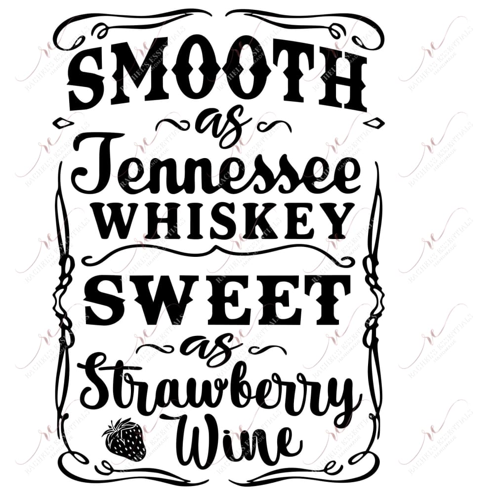 Smooth As Tennessee Whiskey - Ready To Press Sublimation Transfer Print Sublimation