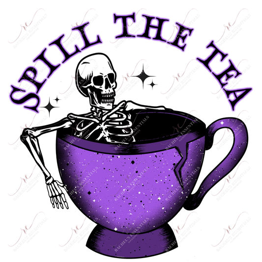 Spill The Tea - Ready To Press Sublimation Transfer Print Sublimation