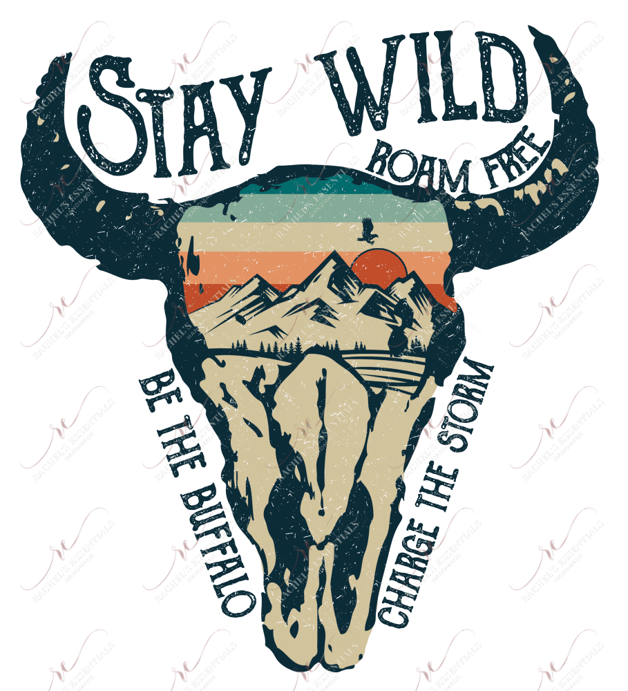 Stay Wild Roam Free - Ready To Press Sublimation Transfer Print Sublimation