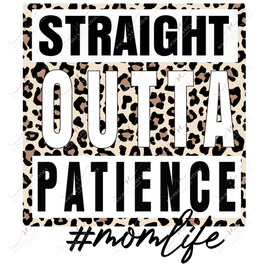 Straight Outta Patience Mom Life - Ready To Press Sublimation Transfer Print Sublimation