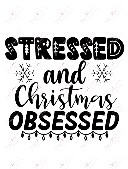 Stressed And Christmas Obsessed - Ready To Press Sublimation Transfer Print Sublimation