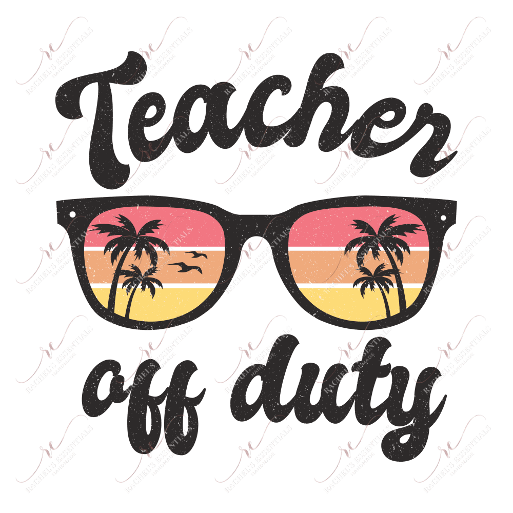 Teacher Off Duty Sunglasses - Ready To Press Sublimation Transfer Print Sublimation