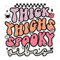 Thick Thighs Spooky Vibes - Ready To Press Sublimation Transfer Print Sublimation