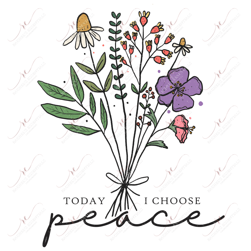 Today I Choose Peace Flowers - Ready To Press Sublimation Transfer Print Sublimation
