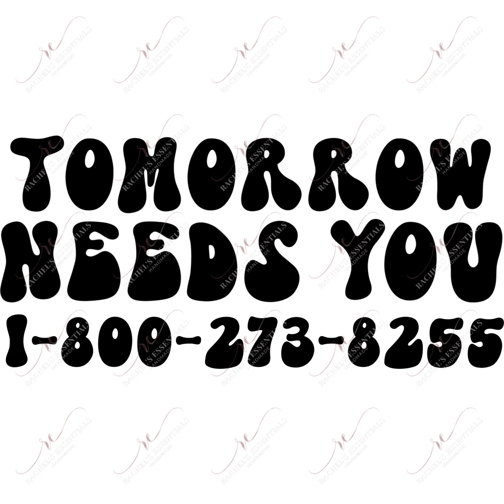 Tomorrow Needs You - Ready To Press Sublimation Transfer Print Sublimation