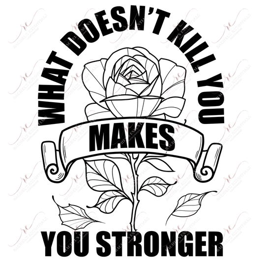 What Doesnt Kill You Makes Stronger (B&W)- Clear Cast Decal