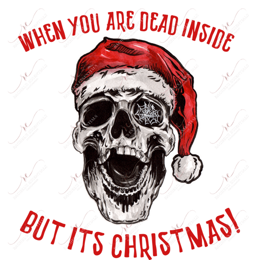 When You Are Dead Inside But Its Christmas - Ready To Press Sublimation Transfer Print Sublimation