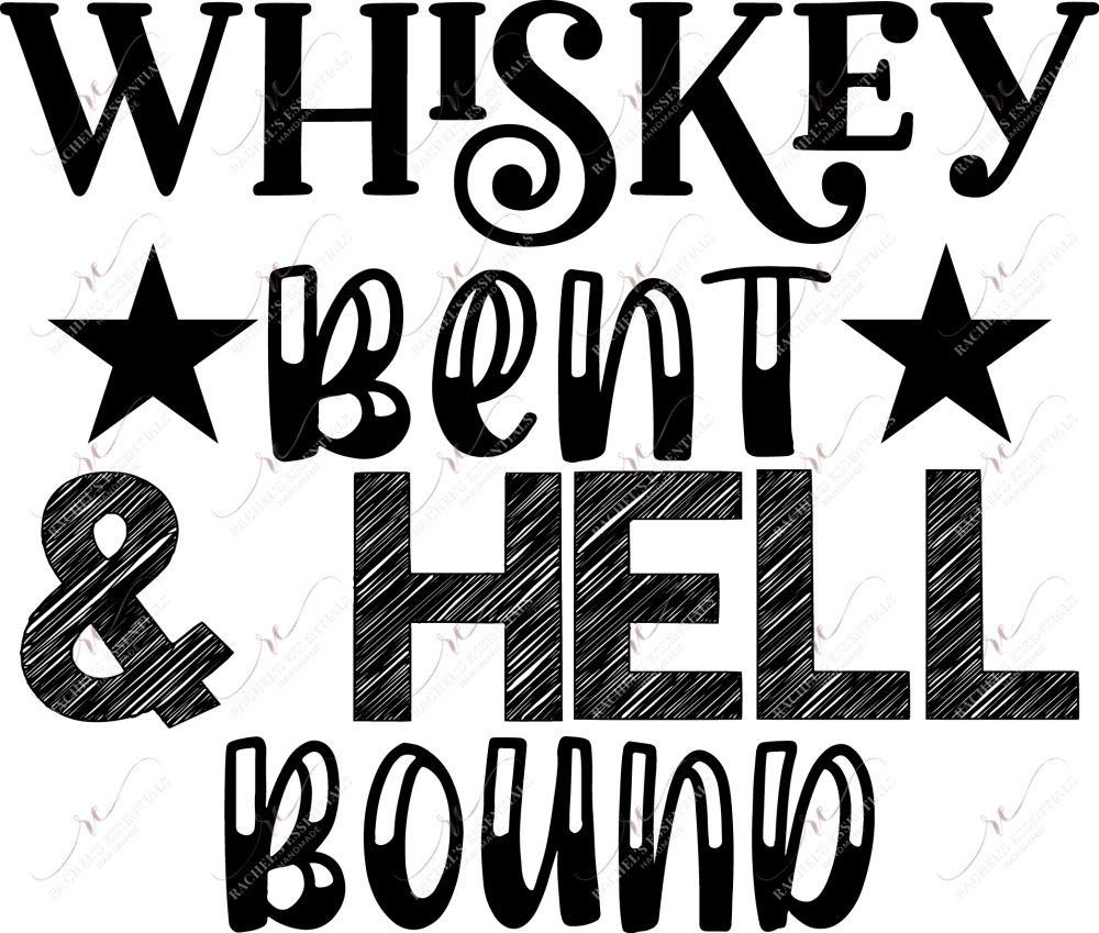 Whiskey Bent And Hell Bound - Ready To Press Sublimation Transfer Print Sublimation